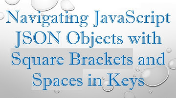 Navigating JavaScript JSON Objects with Square Brackets and Spaces in Keys