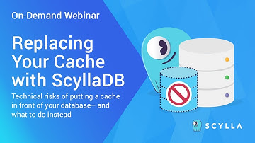 Replacing Your Cache with ScyllaDB