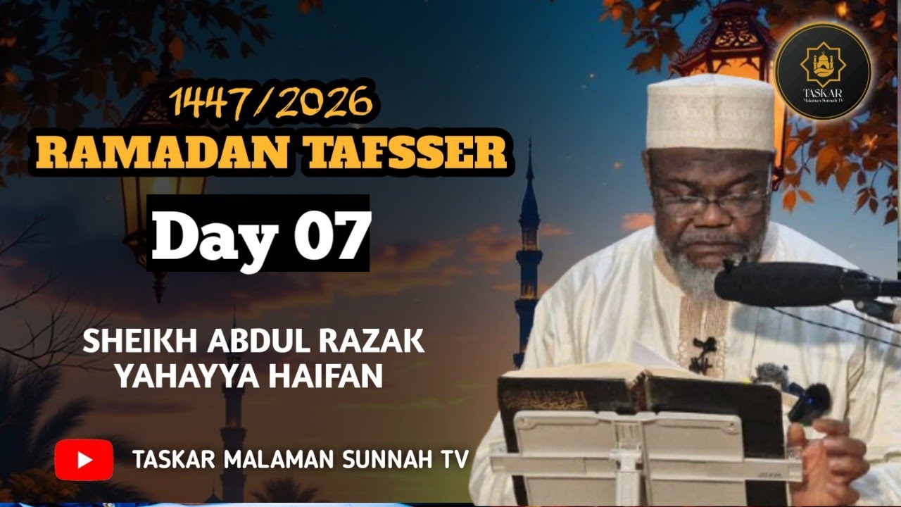 08))= RAMADAN TAFSEER 1447-2026 - Tareda Sheikh Abdurrazak Yahaya Haifan Jos Hafizahullah
