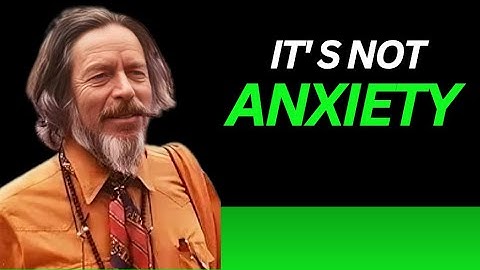You’re Not Anxious, You’re Awake – Alan Watts