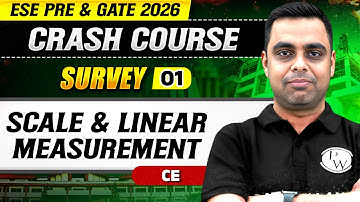 Survey 01 : Scale & Linear Measurement | Civil Engineering | ESE & GATE 2026 Crash Course