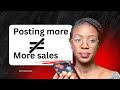 Why Posting More Doesn’t Mean More Sales | Small Business Marketing Tips