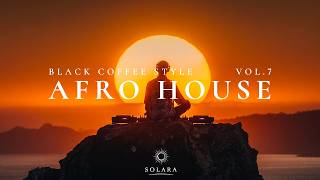Afro House 2026 | Sunset Mix |  Deep Melodic Set ☀️ Black Coffee Style | Vol. 7