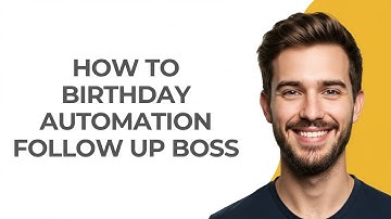 How to Birthday Automation Follow Up Boss - GUIDE!