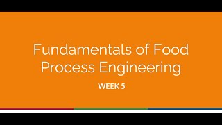 Fundamentals of Food Process Engineering Week 5 Session