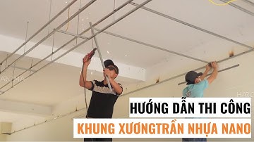 Hướng dẫn thi công khung xương trần nhựa nano giật cấp | Trần nhựa nano đẹp | Lê Hạ Haroma