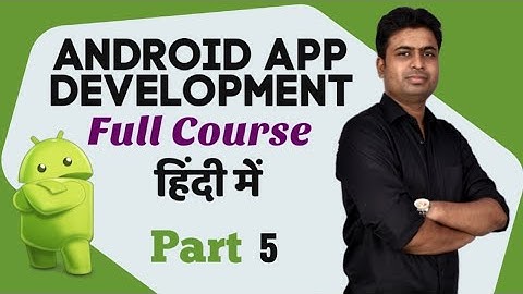 Part 5 (Class 241-300) - Android App Development Complete Course In Hindi | Using Android Studio