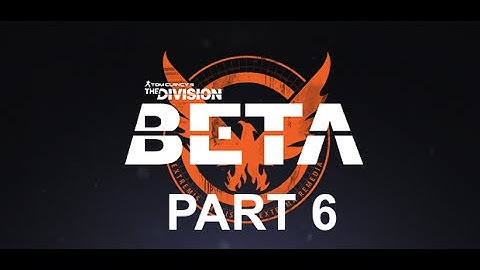The Division Beta - Part 6