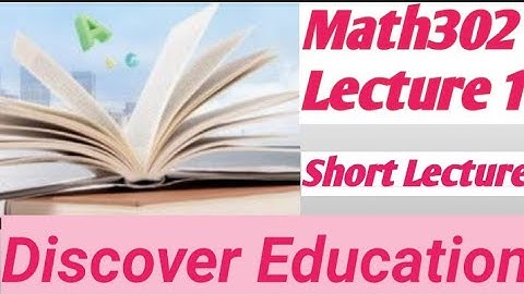 Math302 Lecture 01 | Mathematics Lec 01 | Virtual University |Short Lectures