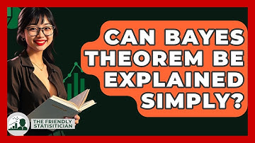 Can Bayes Theorem Be Explained Simply? - The Friendly Statistician