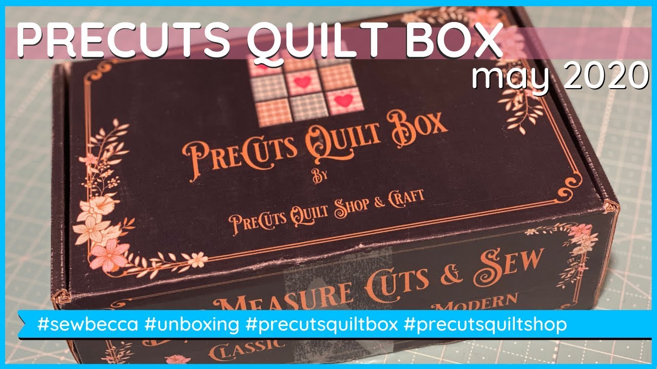 Quilt Subscription Box Unboxing the May 2020 Precuts Quilt Box YouTube