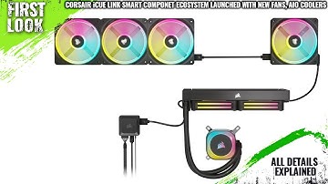 CORSAIR iCUE LINK Smart Component Ecosystem Launched With New Fans, AIO Coolers, And More