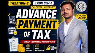 Advance Payment of Tax| Day-1| B.Com Sem-4| Taxation-2| Calcutta University|