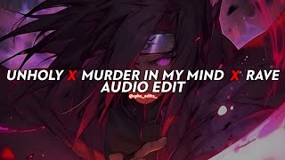 Unholy X Murder In My Mind X Rave - Dxrk X Kordhell Edit Audio