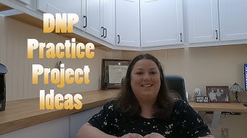 Dr. Lois- DNP Practice Project Ideas