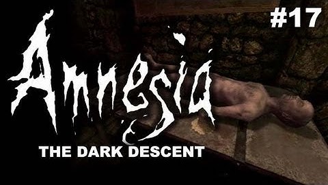 Amnesia: The Dark Descent Part 17 - Morgue (Gameplay/Walkthrough)