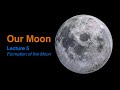 Lecture 5: Formation of the Moon (Our Moon Course)