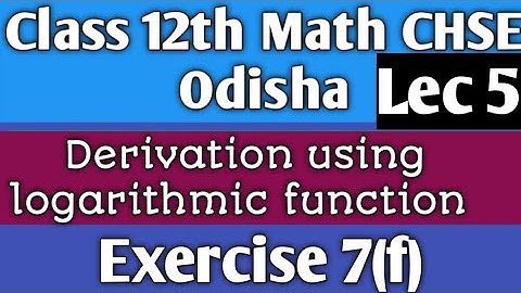 Differentiation Using Logarithmic || Exercise-7(f) || CHSE Board Odisha || Class 12th Math
