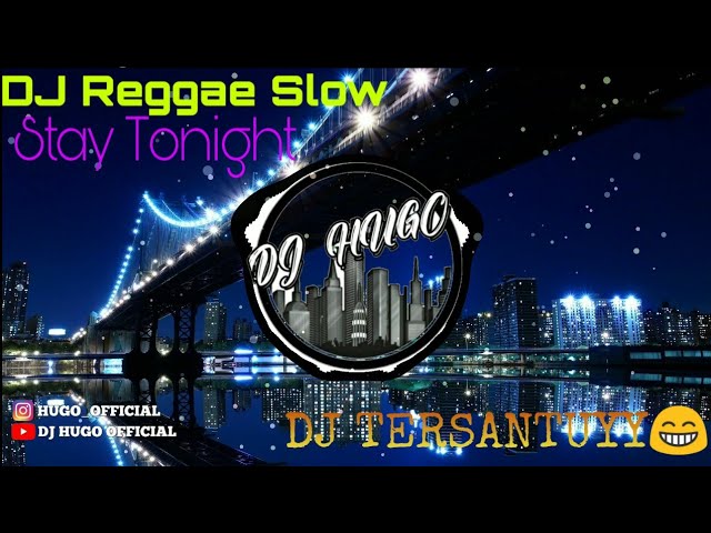 DJ Reggae Slow Stay Tonight enak Buat Santai class=