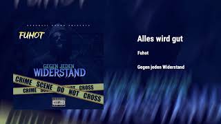 Fuhot - Alles wird gut  (2008 GEGEN JEDEN WIDERSTAND)