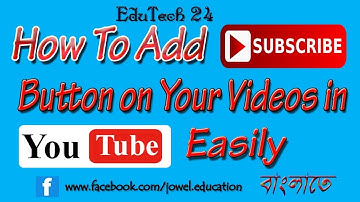 How to add a Subscribe Button to your YouTube Video in Bangla!