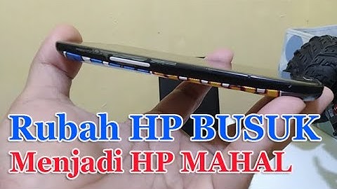 Merubah HP Busuk Menjadi HP Kekinian Dengan Fitur Keren