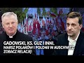 GADOWSKI, KS. PROF. GUZ i inni. Marsz Polaków i Polonii w Auschwitz 2022. ZOBACZ RELACJĘ!