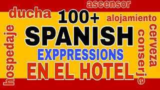 100+ Expresiones españolas En el Hotel | 100+ Spanish expressions | Vocabulary Enrichment