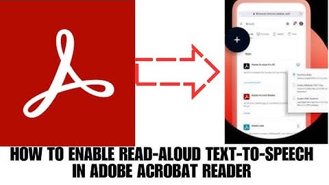 HOW TO ENABLE READ-ALOUD TEXT- TO- SPEECH IN ADOBE ACROBAT READER