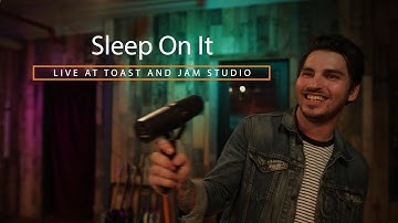 Sleep On It Live at Toast and Jam Studio (Full Session)