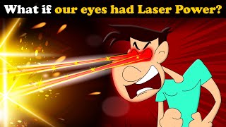 What if our Eyes had Laser Power? + more videos | #aumsum #kids #children #education #whatif