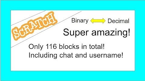 Binary Decimal translator using Scratch!