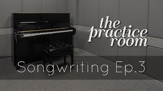 Songwriting [Episode 3: Modulations] - The Practice Room