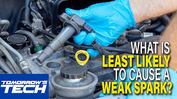 Which of the Following is Least Likely To Cause a Weak Spark?