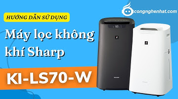 Hướng dẫn sử dụng máy lọc không khí Sharp KI-LS70-W