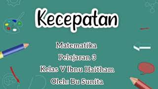Kecepatan Part I : Satuan Jarak dan Satuan Kecepatan/Kelas V Ibnu Haitham