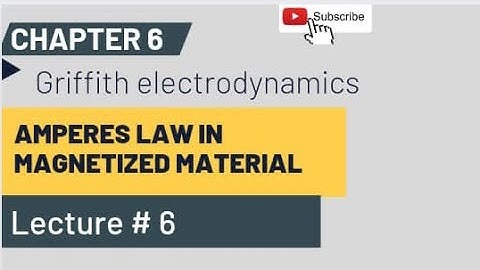 Chap 6 LEC # 6 [ Amperes Law In Magnetized Material ] Griffith electrodynamics.