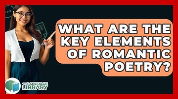 What Are The Key Elements Of Romantic Poetry? - The Language Library