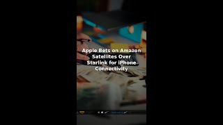 Apple Bets on Amazon Satellites Over Starlink for iPhone Connectivity