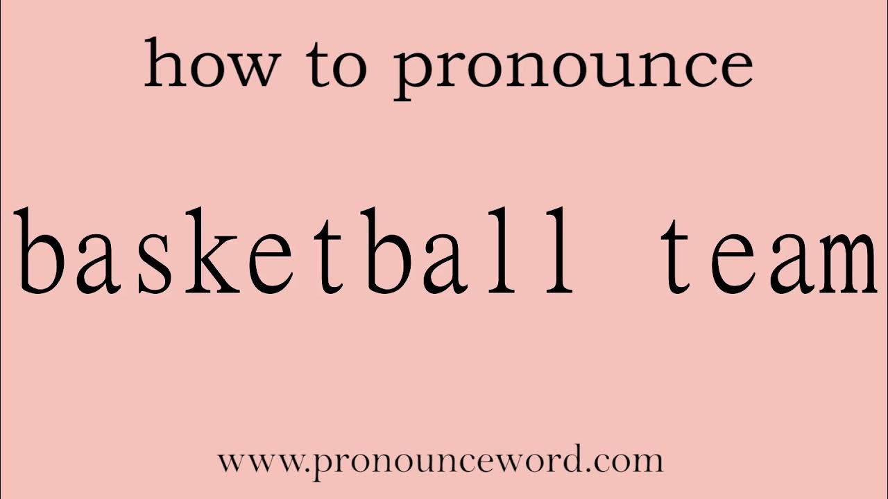 basketball team How to pronounce basketball team in english (correct