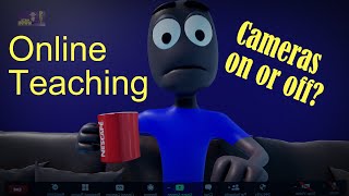 Online Teaching: Should webcams be on or off