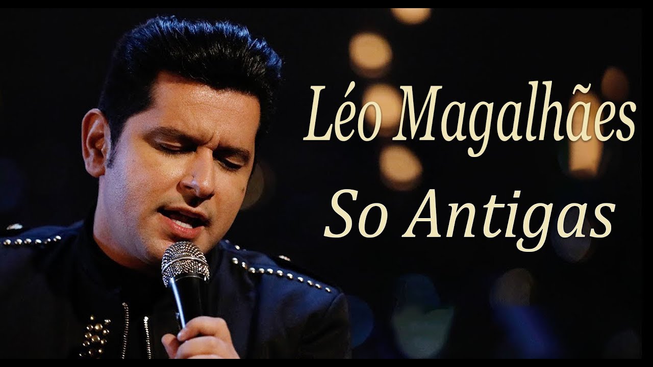 Léo Magalhães Os Melhores Sucessos Léo Magalhães As Antigas YouTube Léo Magalhães Os Melhores Sucessos Léo Magalhães As Antigas YouTube