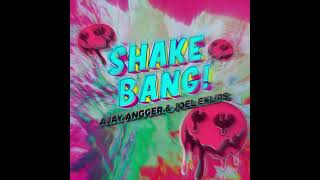 Shake Bang _ Ajay angger x Joel eklips