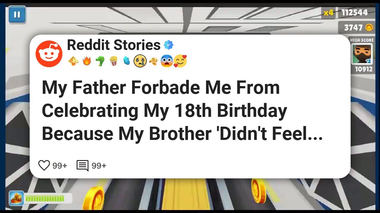 My Father Forbade Me From Celebrating My 18th Birthday Because My Brother 'Didn't Feel #reddit 