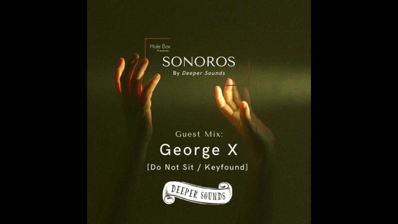 Watch George X On Sonoros By [Deeper Sound] on YouTube