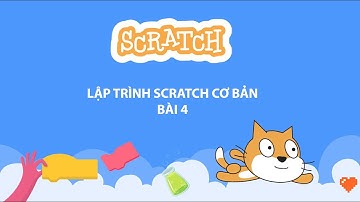 Lập trình Scratch cơ bản - Bài 4
