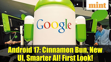 Android 17: Cinnamon Bun, New UI, Smarter AI! First Look!
