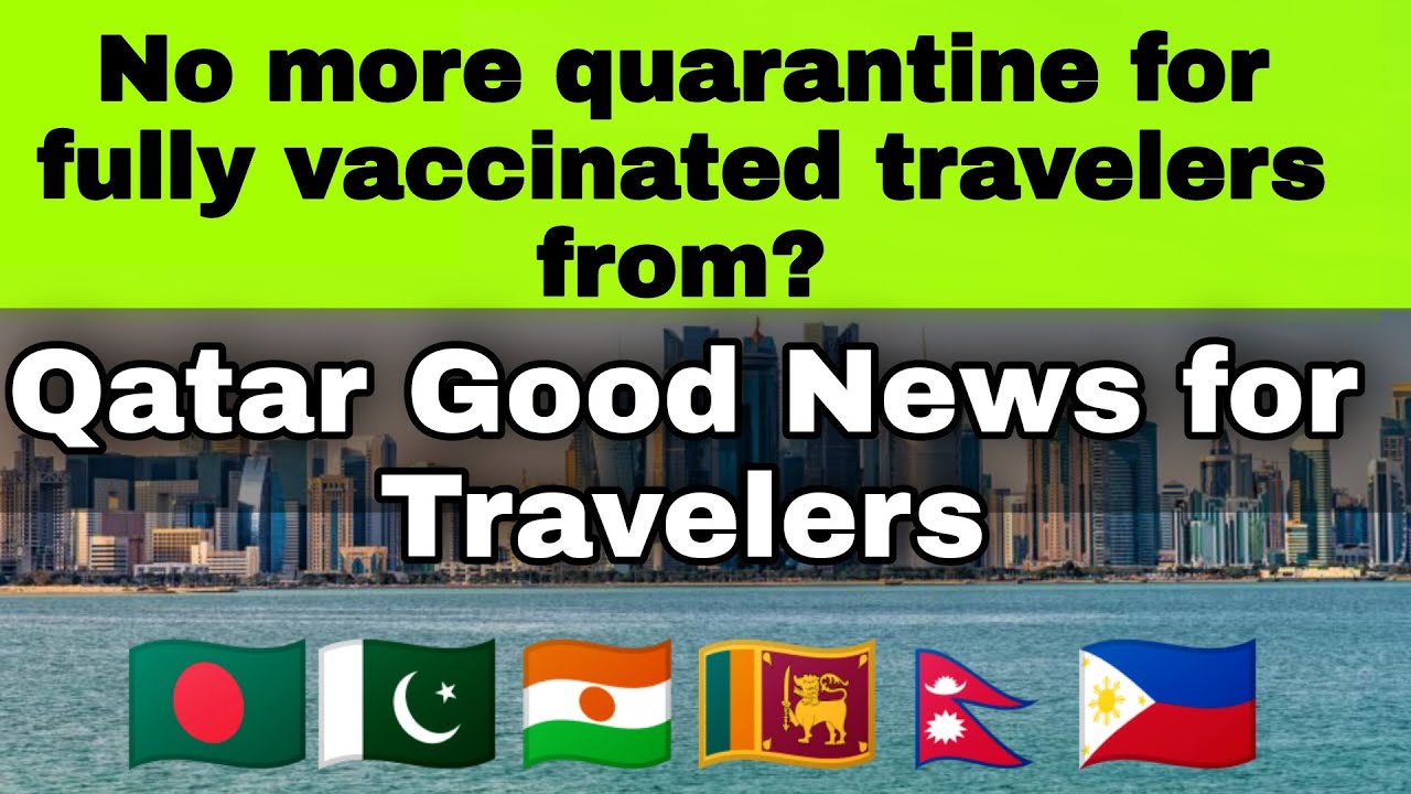 Qatar Good News || No more quarantine for fully vaccinated travelers from 6 countries || Doha Qatar