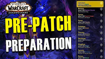 Shadowlands Pre-Patch Preparation | What is there to do? | Deleting some alts...
