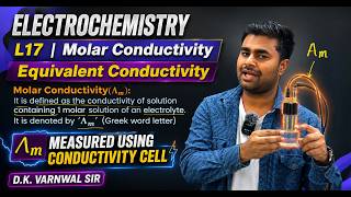 Electrochemistry | L17 | Molar Conductivity | Class 12th | JEE | NEET 2026
